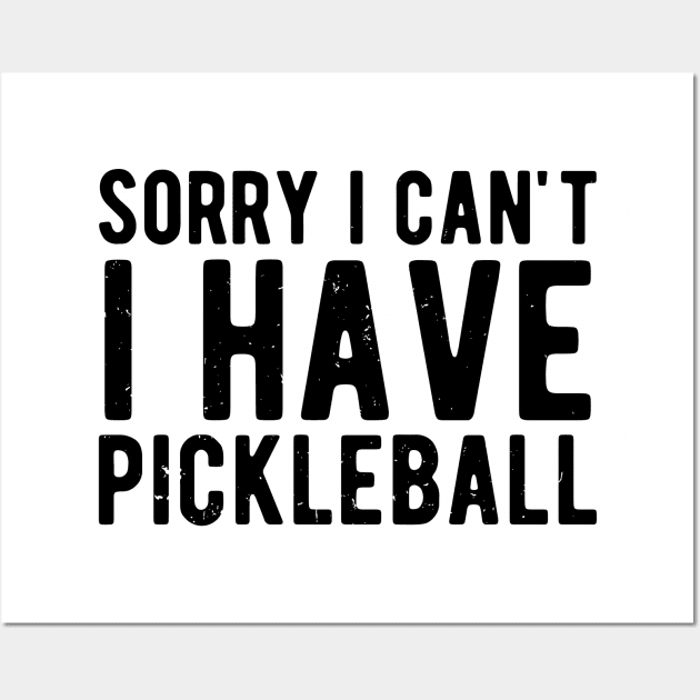 sorry i cant i have pickleball Wall Art by Gaming champion